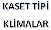 KASET TİPİ KLİMALAR